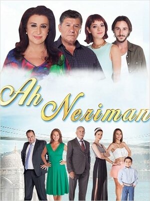 Турецкий сериал Ах Нериман Ах Нериман